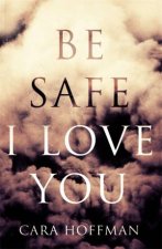 Be Safe I Love You