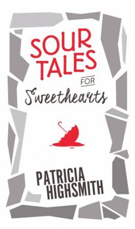 Sour Tales for Sweethearts by Patricia Highsmith