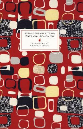 Strangers On A Train by Patricia Highsmith