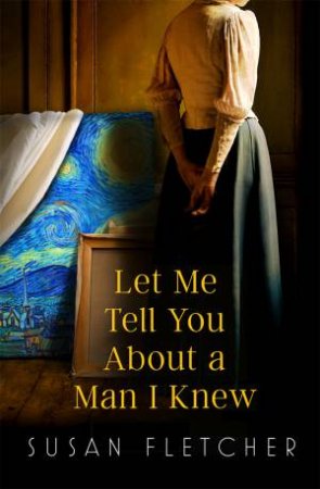 Let Me Tell You About A Man I Knew by Susan Fletcher