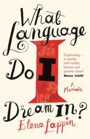 What Language Do I Dream In? by Elena Lappin