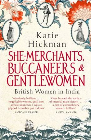 She-Merchants, Buccaneers And Gentlewomen by Katie Hickman