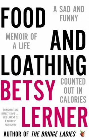 Food And Loathing by Betsy Lerner