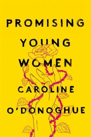 Promising Young Women by Caroline O'Donoghue