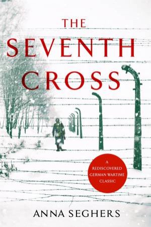 The Seventh Cross by Anna Seghers