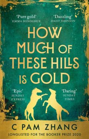 How Much Of These Hills Is Gold by C Pam Zhang