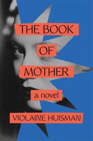 The Book Of Mother by Violaine Huisman