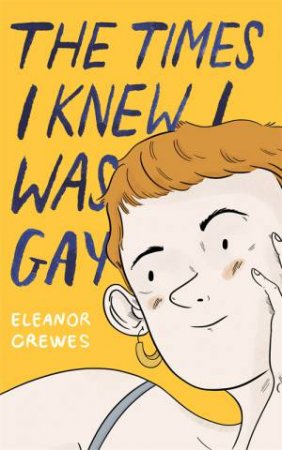 The Times I Knew I Was Gay by Eleanor Crewes