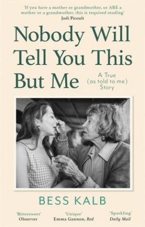 Nobody Will Tell You This But Me by Bess Kalb