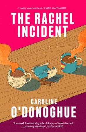 The Rachel Incident by Caroline O'Donoghue