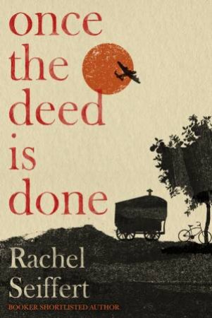 Once the Deed Is Done by Rachel Seiffert