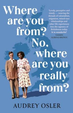 Where Are You From? No, Where are You Really From? by Audrey Osler