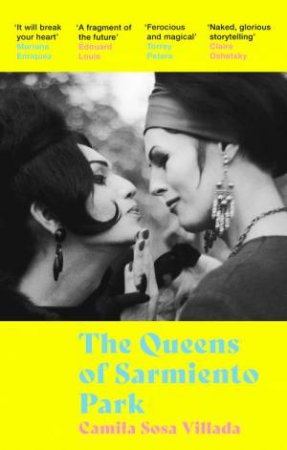 The Queens Of Sarmiento Park by Camila Sosa Villada