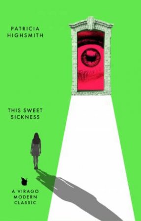 This Sweet Sickness by Patricia Highsmith & Sarah Hilary