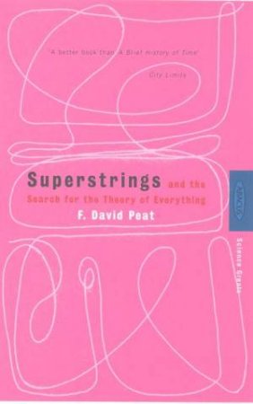 Superstrings: The Search For The Theory Of Everything by F David Peat