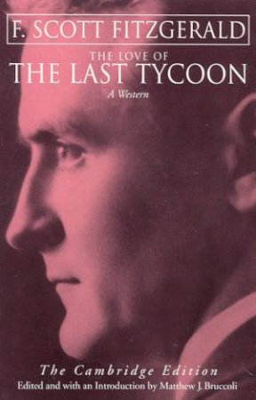 The Love Of The Last Tycoon by F Scott Fitzgerald