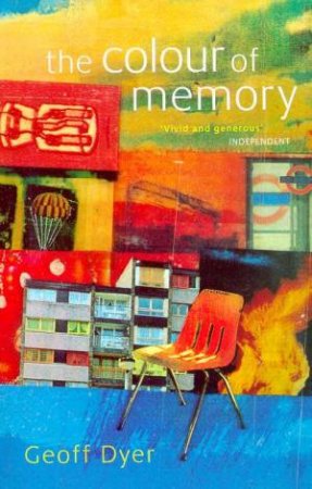 The Colour Of Memory by Geoff Dyer