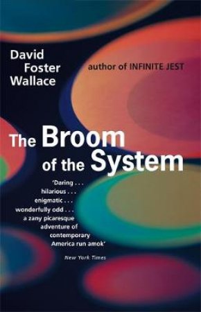 The Broom of the System by David Foster Wallace