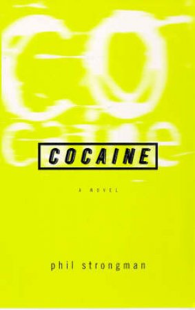 Cocaine: A Novel by Phil Strongman