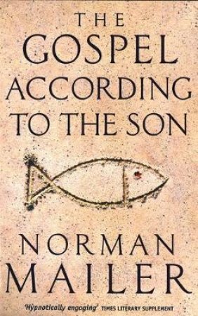 The Gospel According To The Son by Norman Mailer