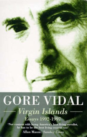 Virgin Islands: Essays 1992 - 1997 by Gore Vidal