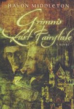 Grimms Last Fairytale A Novel