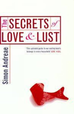 The Secrets Of Love And Lust by Simon Andreae