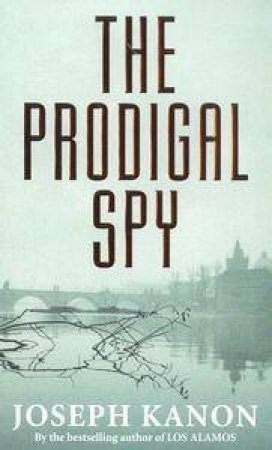 The Prodigal Spy by Joseph Kanon