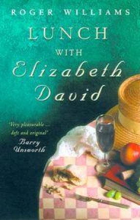 Lunch With Elizabeth David by Roger Williams