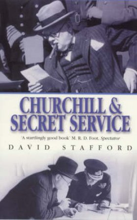 Churchill And The Secret Service by David Stafford