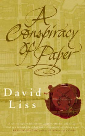 A Conspiracy Of Paper by David Liss