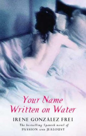 Your Name Written On Water by Irene Frei