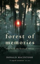 Forest Of Memories Tales From The Heart Of Africa