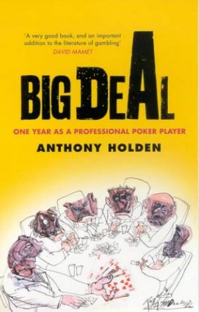 Big Deal: One Year As A Professional Poker Player by Anthony Holden