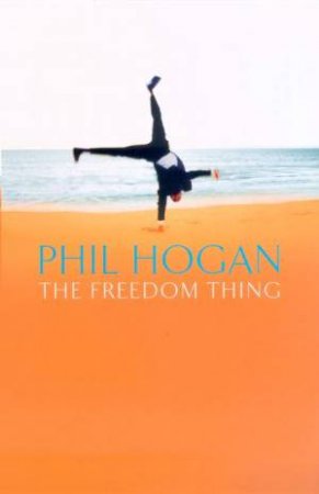 The Freedom Thing by Phil Hogan