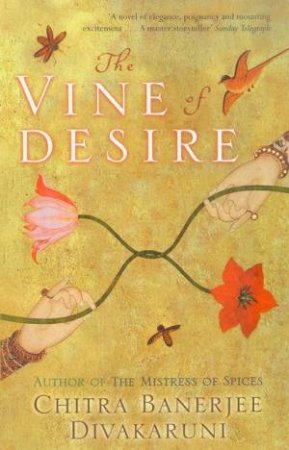 The Vine Of Desire by Chitra Banerjee Divakaruni