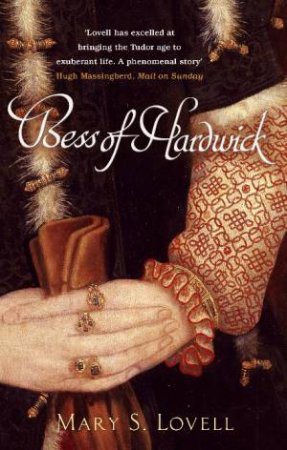 Bess Of Hardwick: First Lady Of Chatsworth by Mary S Lovell