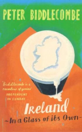 Ireland: In A Class Of Its Own by Peter Biddlecombe