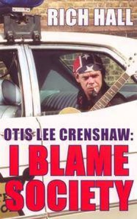 Otis Lee Crenshaw: I Blame Society by Rich Hall