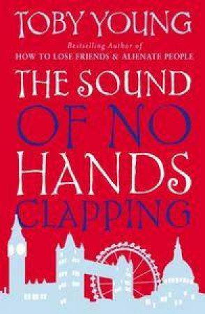 The Sound Of No Hands Clapping by Toby Young