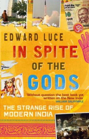 In Spite of the Gods: The Strange Rise of Modern India colour by Edward Luce