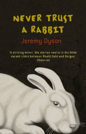 Never Trust A Rabbit by Jeremy Dyson