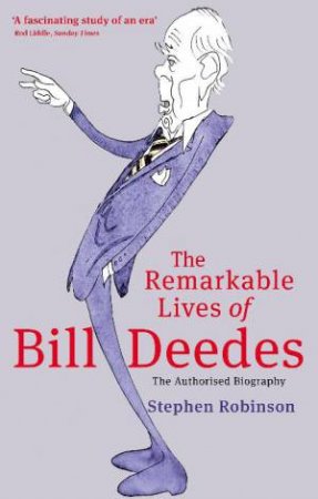 Remarkable Lives of Bill Deedes by Stephen Robinson