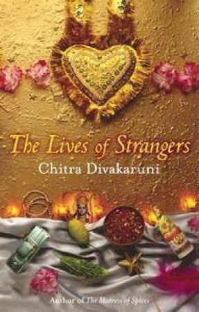 The Lives Of Strangers by Chitra Divakaruni