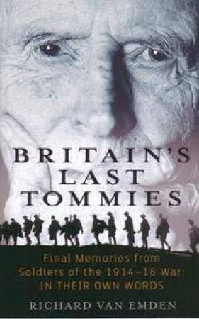 Britain's Last Tommies by Richard Van Emden