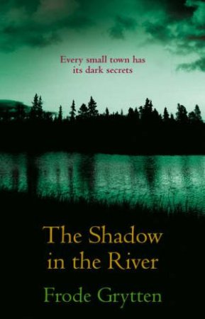 The Shadow in the River by Frode Grytten