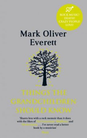 Things the Grandchildren Should Know by Mark Oliver Everett