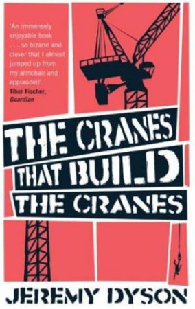 The Cranes that Build the Cranes by Jeremy Dyson