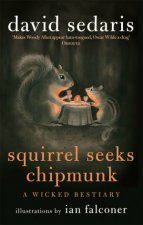 Squirrel Seeks Chipmunk A Wicked Bestiary