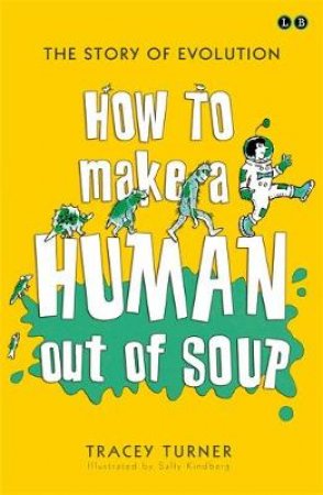 How To Make A Human Out Of Soup by Tracey Turner